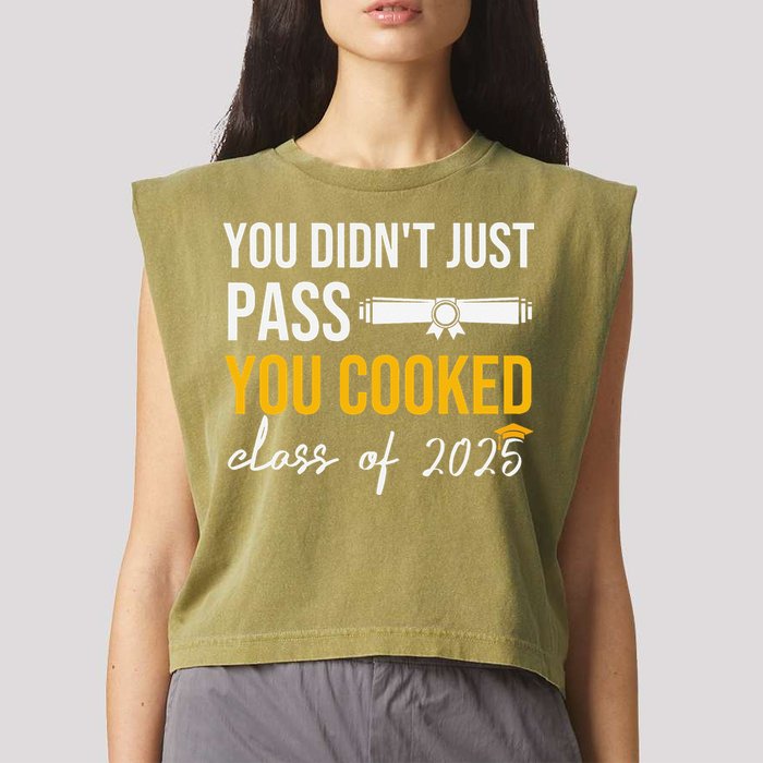 Funny Class 2025 You Didnt Just Pass You Cooked Graduation Garment-Dyed Women's Muscle Tee