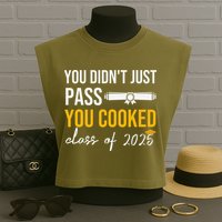 Funny Class 2025 You Didnt Just Pass You Cooked Graduation Garment-Dyed Women's Muscle Tee