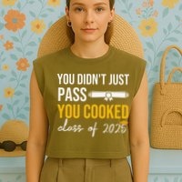 Funny Class 2025 You Didnt Just Pass You Cooked Graduation Garment-Dyed Women's Muscle Tee