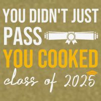 Funny Class 2025 You Didnt Just Pass You Cooked Graduation Garment-Dyed Women's Muscle Tee