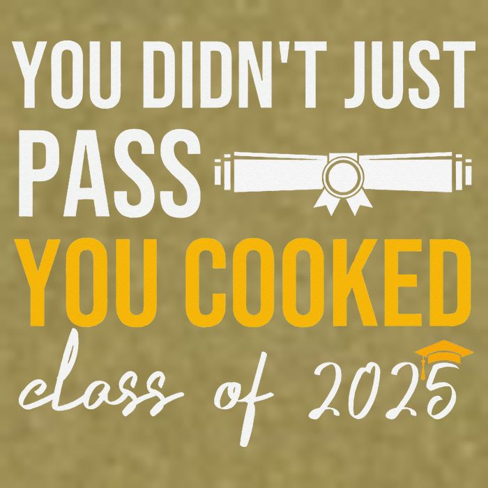 Funny Class 2025 You Didnt Just Pass You Cooked Graduation Garment-Dyed Women's Muscle Tee