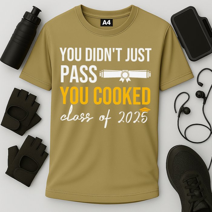 Funny Class 2025 You Didnt Just Pass You Cooked Graduation Performance Shirt