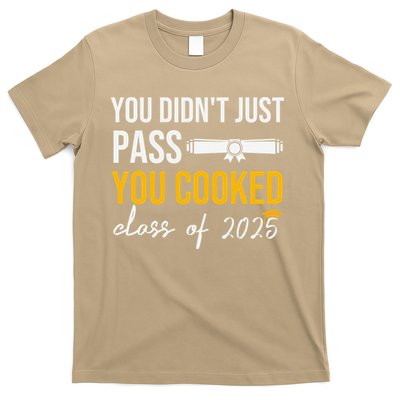 Funny Class 2025 You Didnt Just Pass You Cooked Graduation T-Shirt