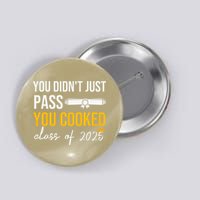 Funny Class 2025 You Didnt Just Pass You Cooked Graduation Button