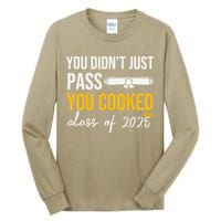 Funny Class 2025 You Didnt Just Pass You Cooked Graduation Tall Long Sleeve T-Shirt
