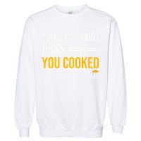 Funny Class 2025 You Didnt Just Pass You Cooked Graduation Garment-Dyed Sweatshirt