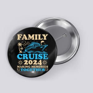 Family Cruise 2024 Making Memories Together Summer Vacation Button