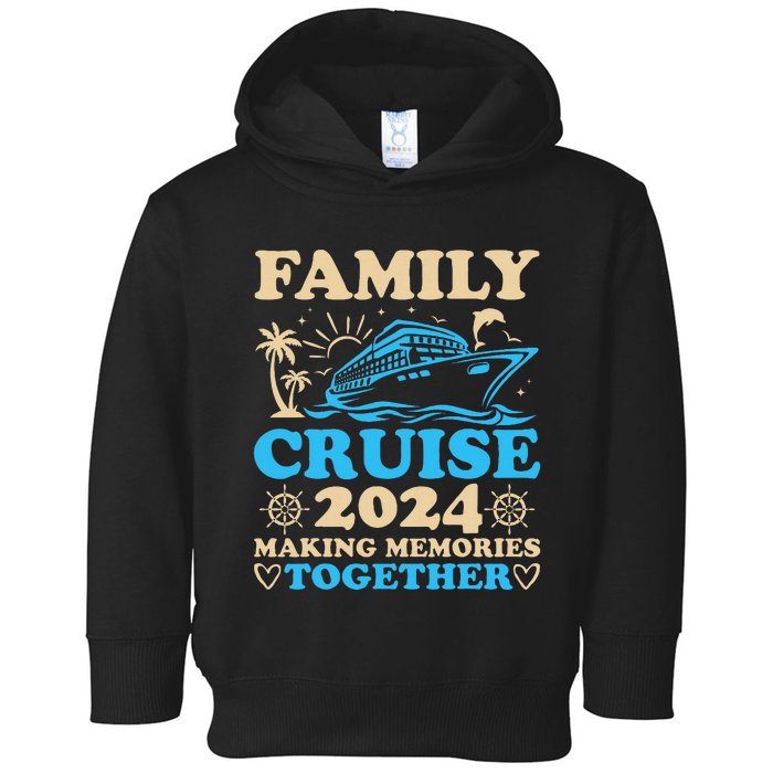 Family Cruise 2024 Making Memories Together Summer Vacation Toddler Hoodie