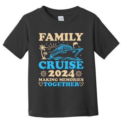 Family Cruise 2024 Making Memories Together Summer Vacation Toddler T-Shirt