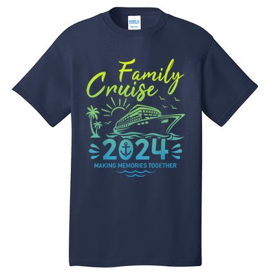 Family Cruise 2024 Making Memories Family Vacation 2024 Tall T-Shirt