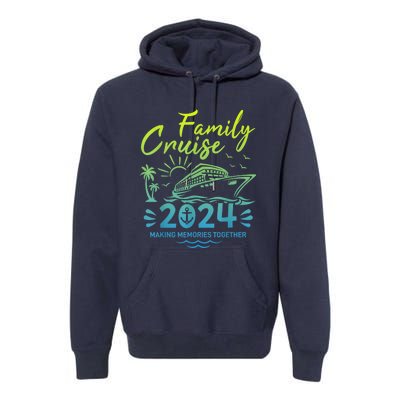 Family Cruise 2024 Making Memories Family Vacation 2024 Premium Hoodie