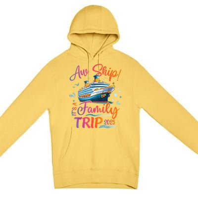 Family Cruise 2025 Aw Ship ItS Family Trip 2025 Premium Pullover Hoodie