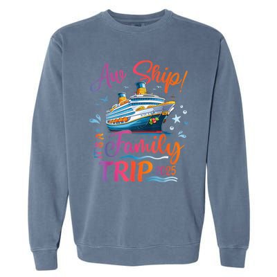 Family Cruise 2025 Aw Ship ItS Family Trip 2025 Garment-Dyed Sweatshirt