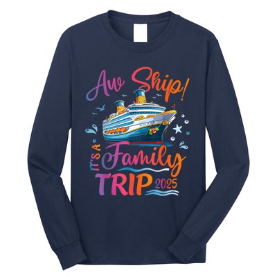 Family Cruise 2025 Aw Ship ItS Family Trip 2025 Long Sleeve Shirt