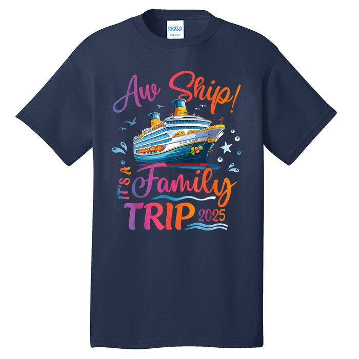 Family Cruise 2025 Aw Ship ItS Family Trip 2025 Tall T-Shirt