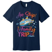 Family Cruise 2025 Aw Ship ItS Family Trip 2025 Premium T-Shirt