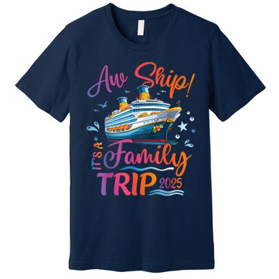 Family Cruise 2025 Aw Ship ItS Family Trip 2025 Premium T-Shirt