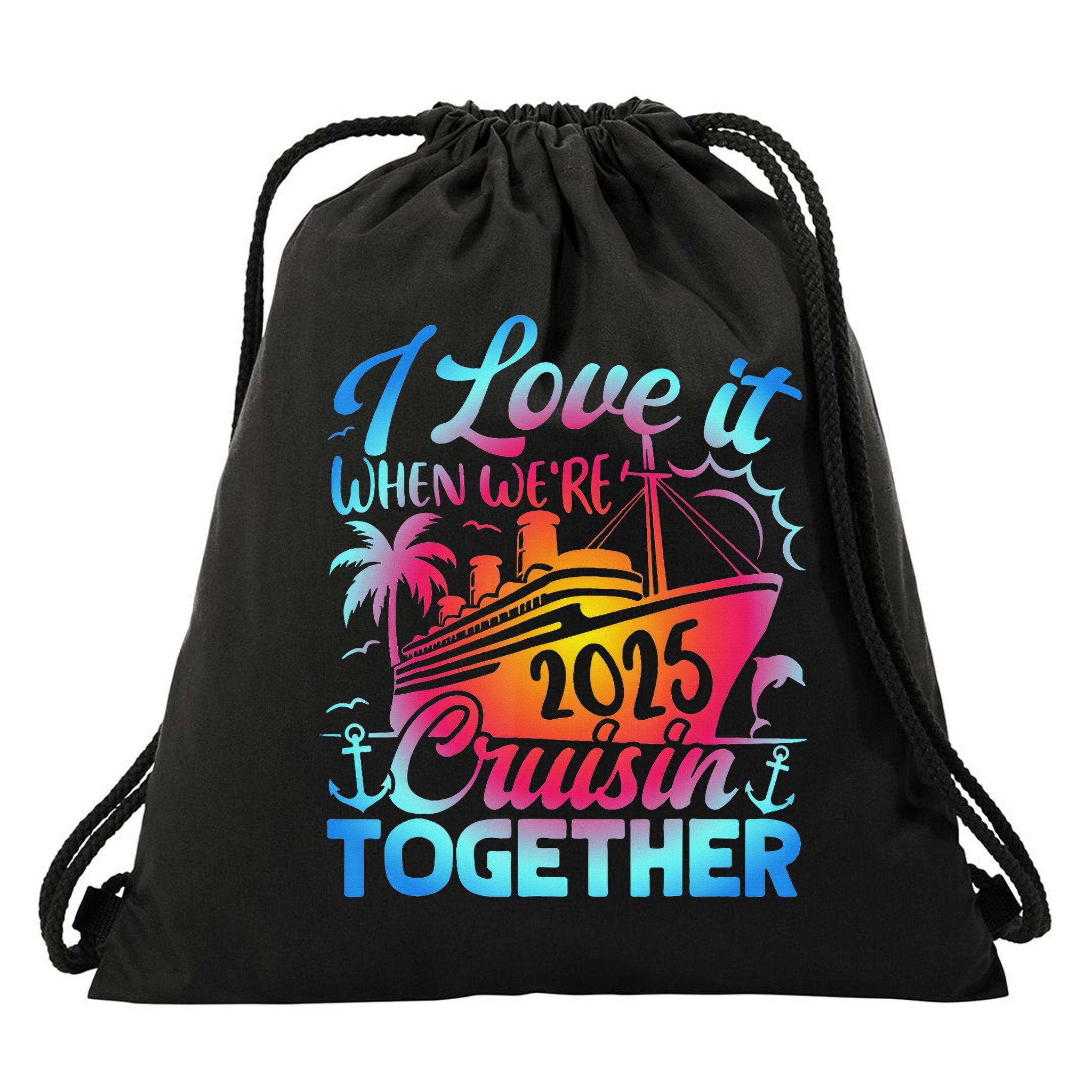 Family Cruise 2025 I Love It When We're Cruisin' Together Drawstring Bag