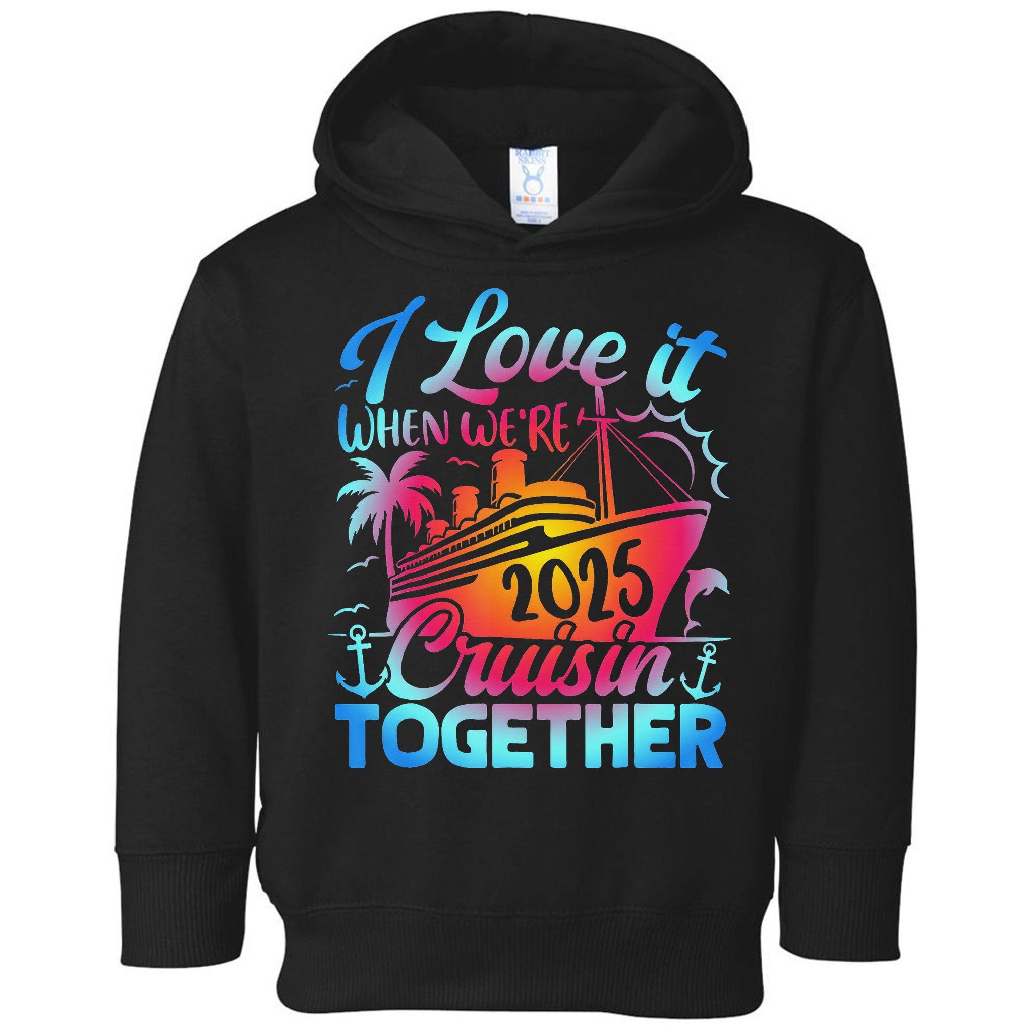 Family Cruise 2025 I Love It When We're Cruisin' Together Toddler Hoodie