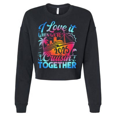 Family Cruise 2025 I Love It When We're Cruisin' Together Cropped Pullover Crew