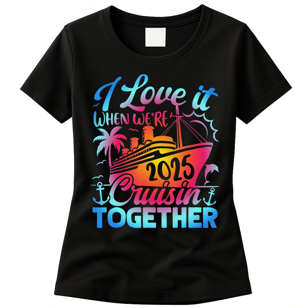 Family Cruise 2025 I Love It When We're Cruisin' Together Womens T-Shirt