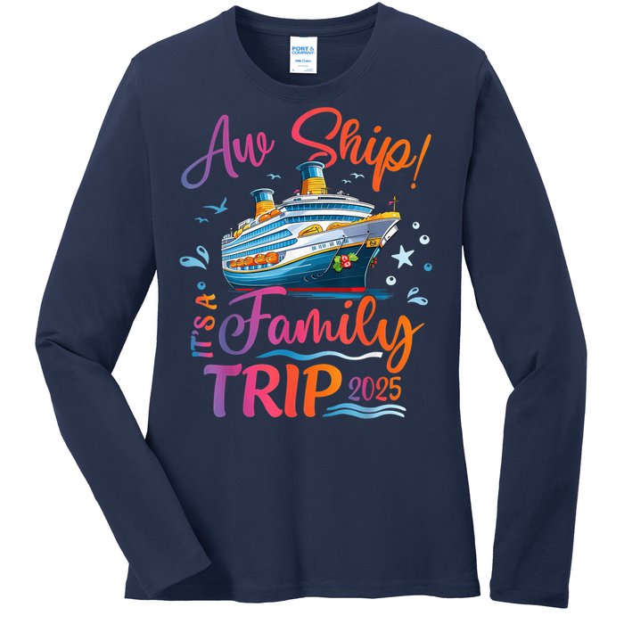 Family Cruise 2025 Aw Ship ItS Family Trip 2025 Ladies Long Sleeve Shirt