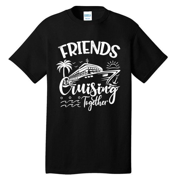 Friends Cruise 2024 Cruising Together Friends Matching Squad Tall T-Shirt