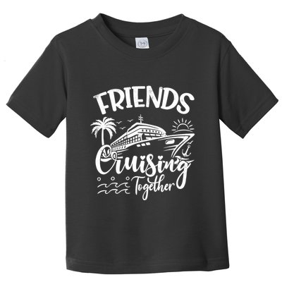 Friends Cruise 2024 Cruising Together Friends Matching Squad Toddler T-Shirt