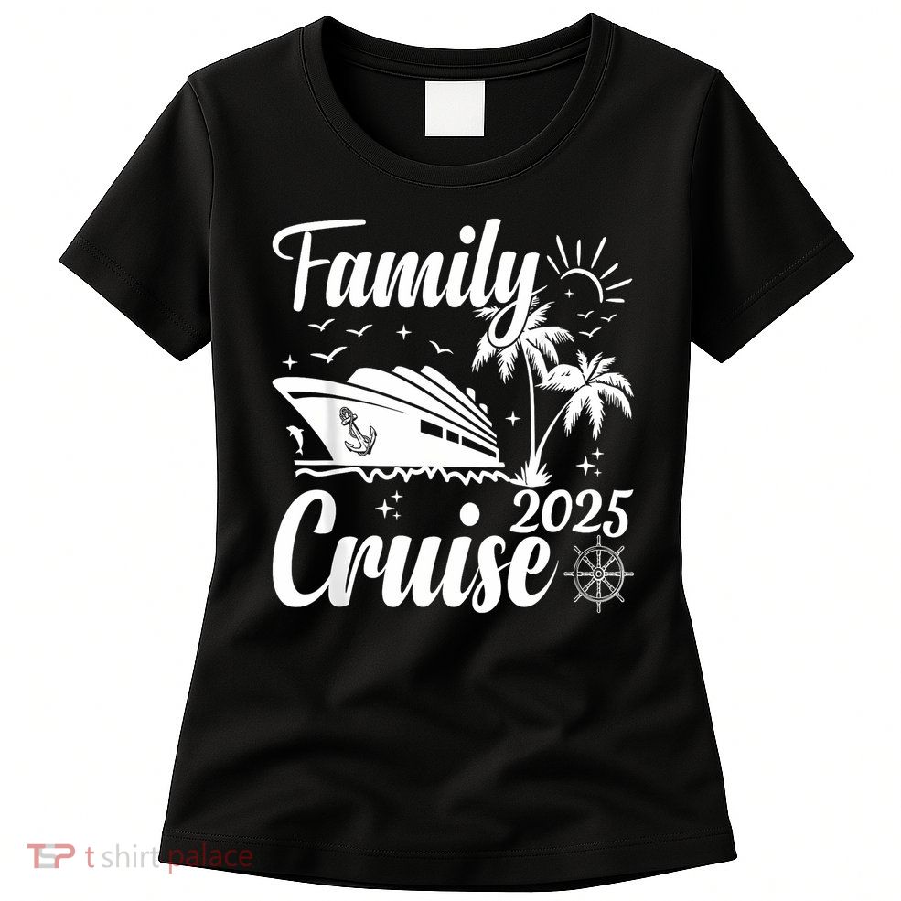 Family Cruise 2025 Family Matching Group Vacation Summer Womens T-Shirt