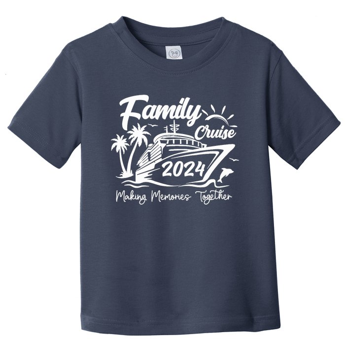 Family Cruise 2024 Making Memories Together Toddler T-Shirt