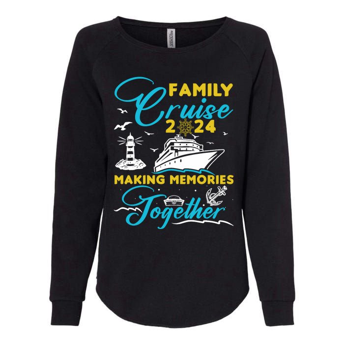 Family Cruise 2024 Making Memories Together Summer Trip Ship Womens California Wash Sweatshirt