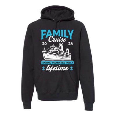 Family Cruise 2024 Making Memories Family Vacation 2024 Premium Hoodie