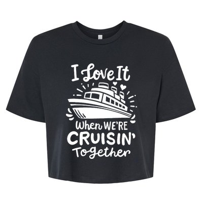 Family Cruise 2024 I Love It When WeRe Cruisin Together Bella+Canvas Jersey Crop Tee