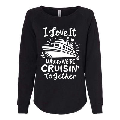 Family Cruise 2024 I Love It When WeRe Cruisin Together Womens California Wash Sweatshirt