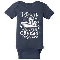 Family Cruise 2024 I Love It When WeRe Cruisin Together Baby Bodysuit