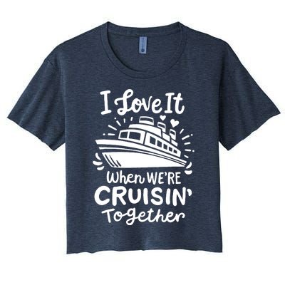 Family Cruise 2024 I Love It When WeRe Cruisin Together Women's Crop Top Tee