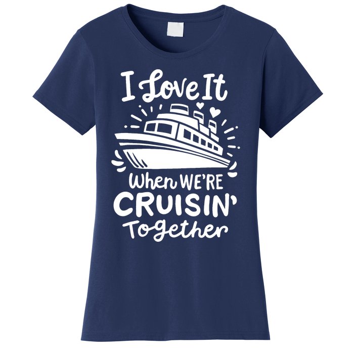 Family Cruise 2024 I Love It When WeRe Cruisin Together Women's T-Shirt