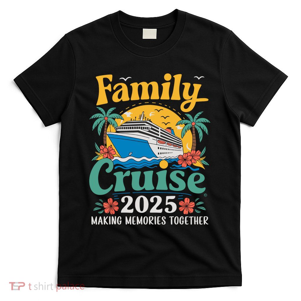 Family Cruise 2025 Vacation Trip Family Matching Cruise Ship T-Shirt