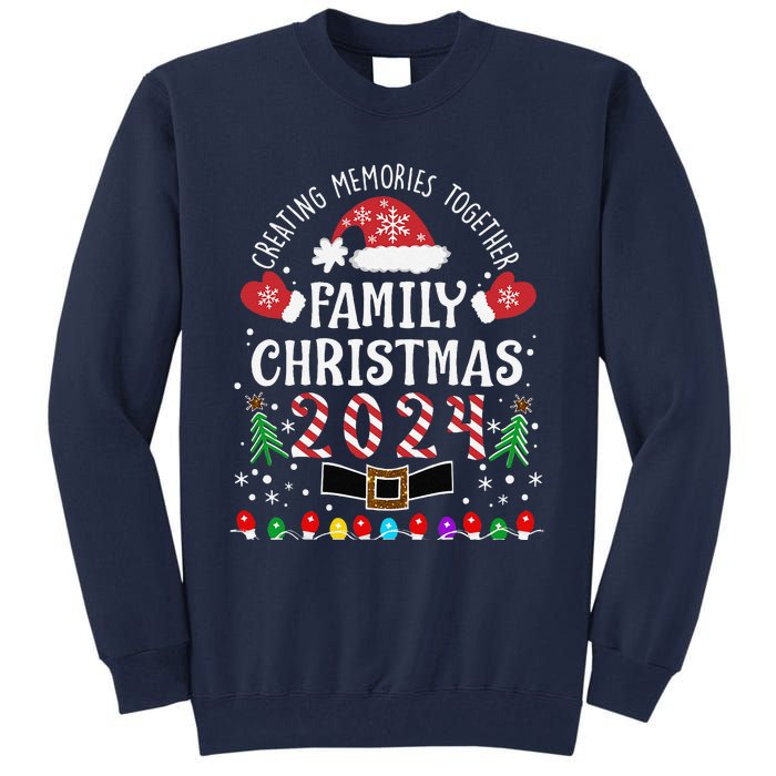 Family Christmas 2024 Creating Memories Together Tall Sweatshirt