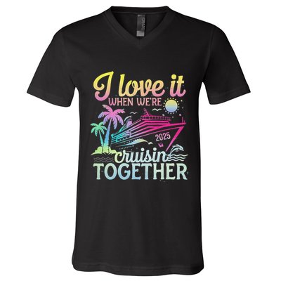 Family Cruise 2025 I Love It When WeRe Cruisin Together V-Neck T-Shirt