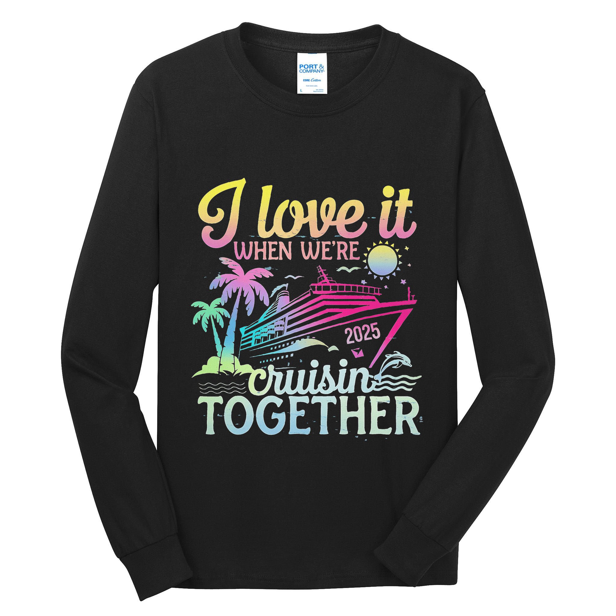Family Cruise 2025 I Love It When WeRe Cruisin Together Tall Long Sleeve T-Shirt