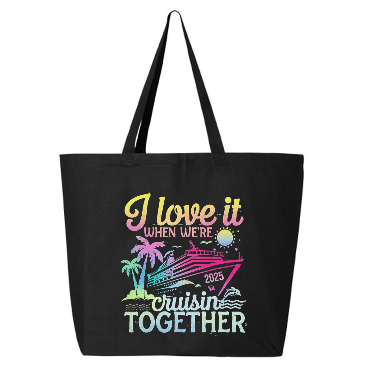 Family Cruise 2025 I Love It When WeRe Cruisin Together 25L Jumbo Tote