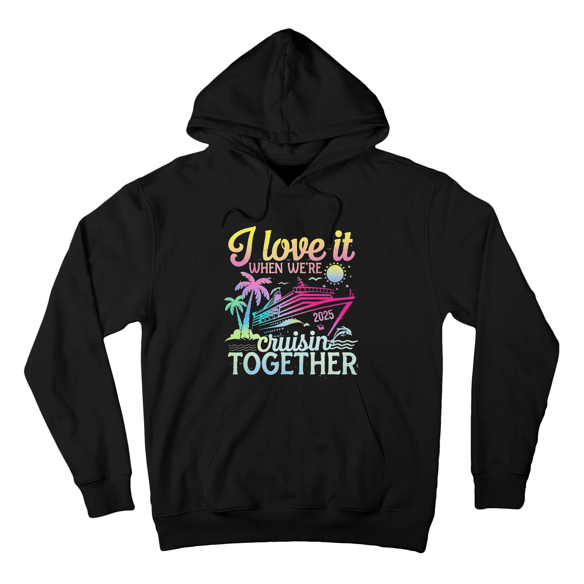 Family Cruise 2025 I Love It When WeRe Cruisin Together Tall Hoodie