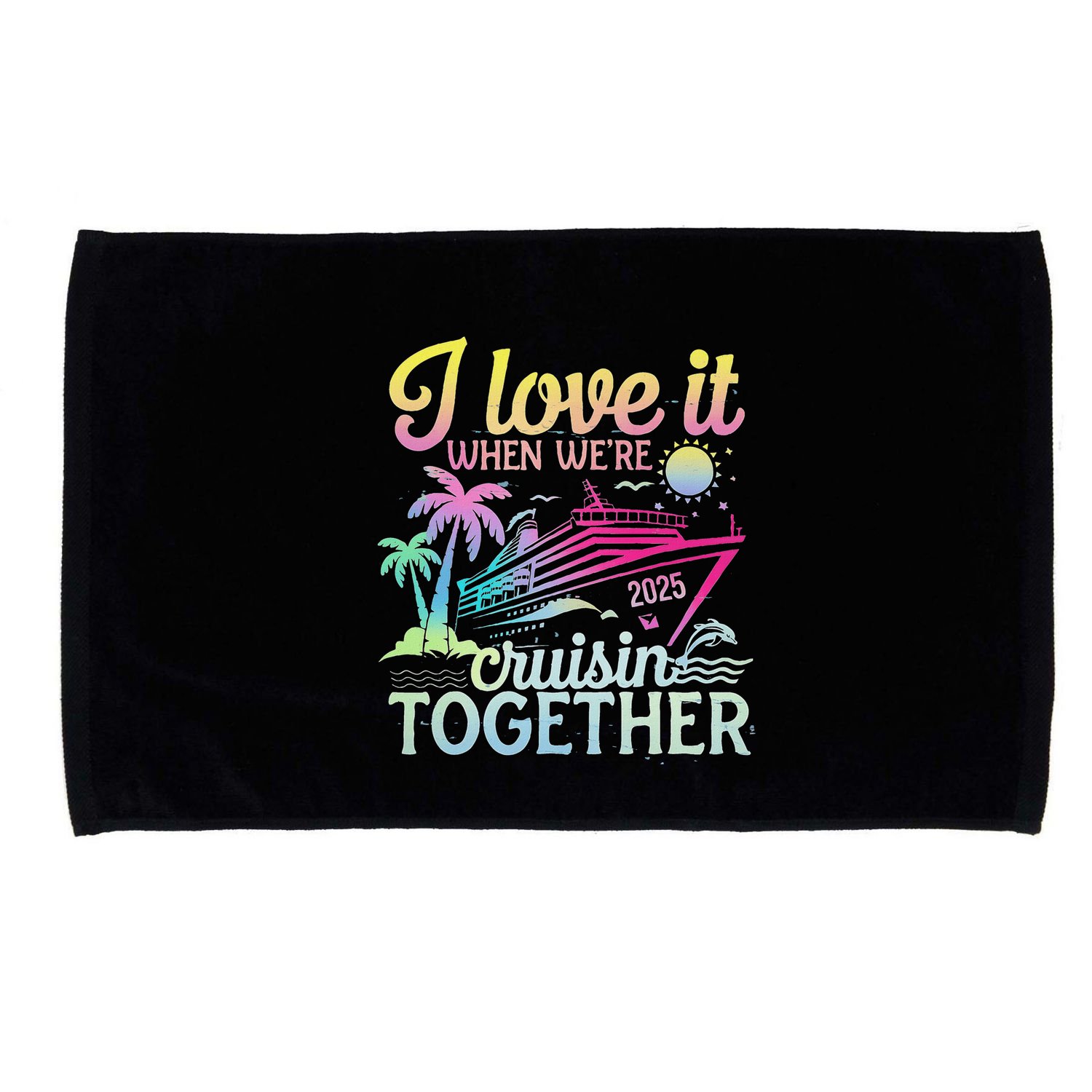 Family Cruise 2025 I Love It When WeRe Cruisin Together Microfiber Hand Towel