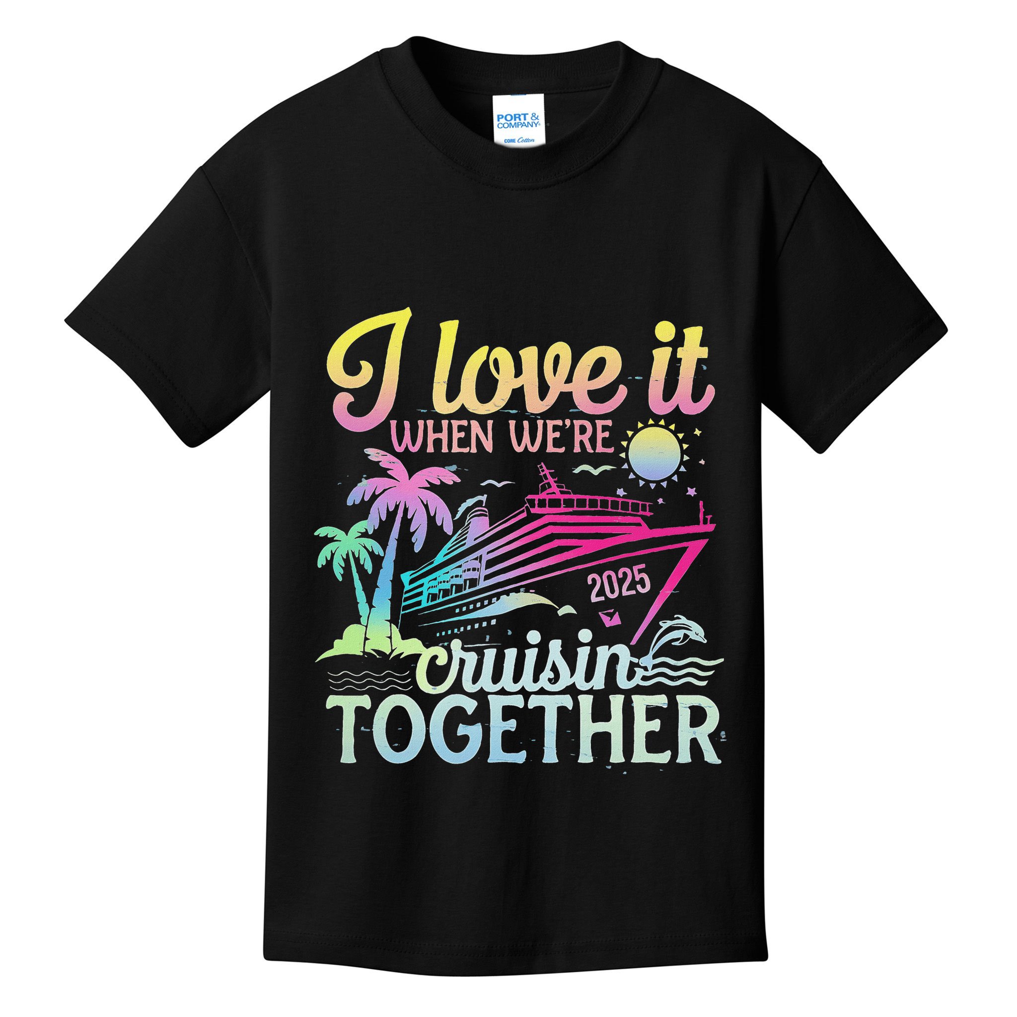 Family Cruise 2025 I Love It When WeRe Cruisin Together Kids T-Shirt