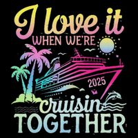 Family Cruise 2025 I Love It When WeRe Cruisin Together Kids T-Shirt