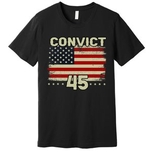 Funny Convict 45 No One Is Above The Law American Us Flag Premium T-Shirt