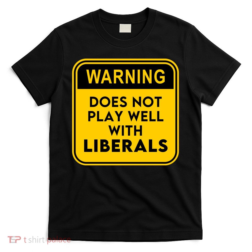 Funny Conservative Anti Liberal T-Shirt