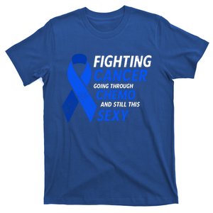 Fighting Cancer And Still This Sexy Colon Cancer Awareness Cool Gift T-Shirt