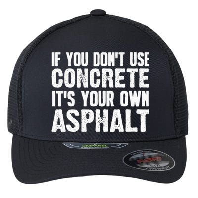 Funny Concrete Asphalt Art For Men Women Concrete Finisher Flexfit Unipanel Trucker Cap